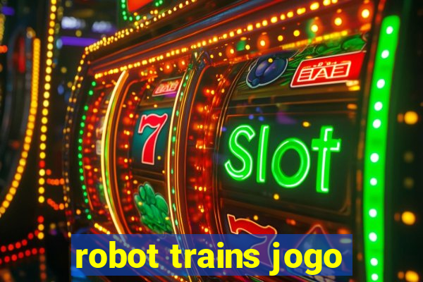 robot trains jogo